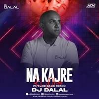 Na Kajre Ki Dhar Remix Mp3 Song - Dj Dalal London